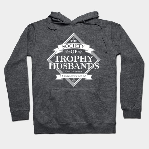 Society of Trophy Husbands Hoodie by eBrushDesign